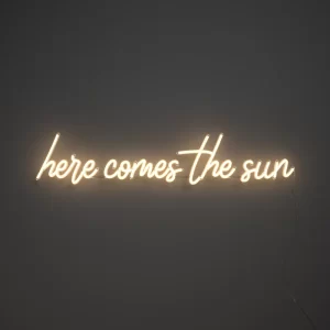 Here comes the sun Neon Sign